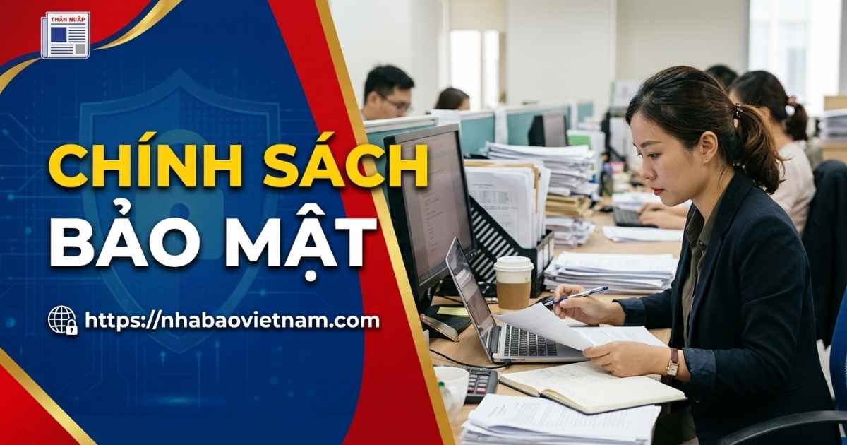 Chính Sách Bảo Mật Tại Nhabaovietnam.com An Toàn