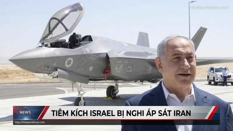 Tiêm kích Israel bị nghi áp sát Iran, Trung Đông đứng trước diễn biến khó lường
