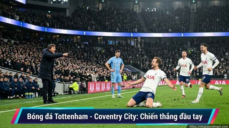 Kết quả bóng đá Tottenham - Coventry City mới nhất